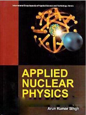 cover image of Applied Nuclear Physics (International Encyclopaedia of Applied Science and Technology